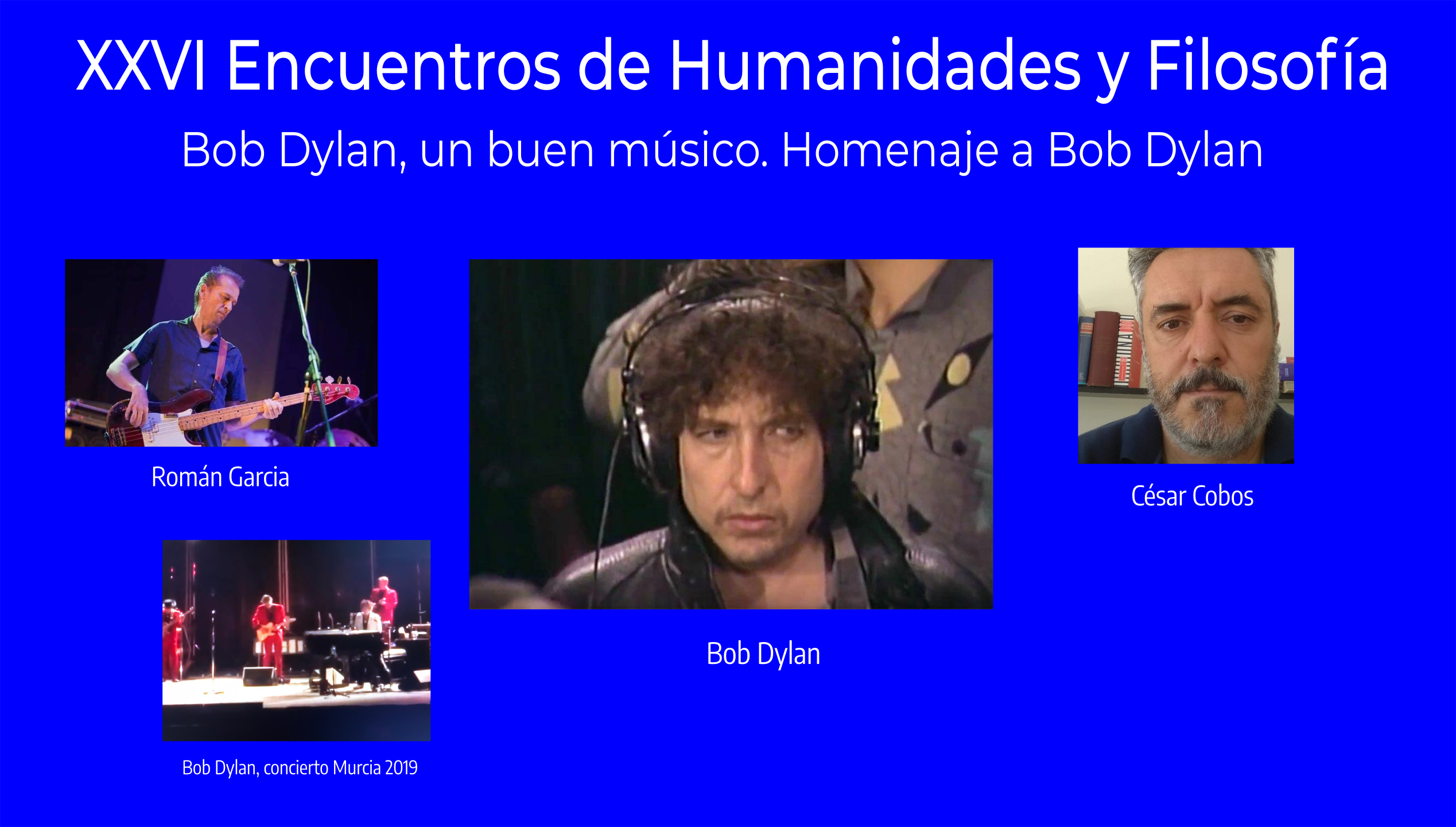 Encuentro de Humanidades y Filosofía, Bob Dylan, un buen músico. Homenaje a Bob Dylan.
