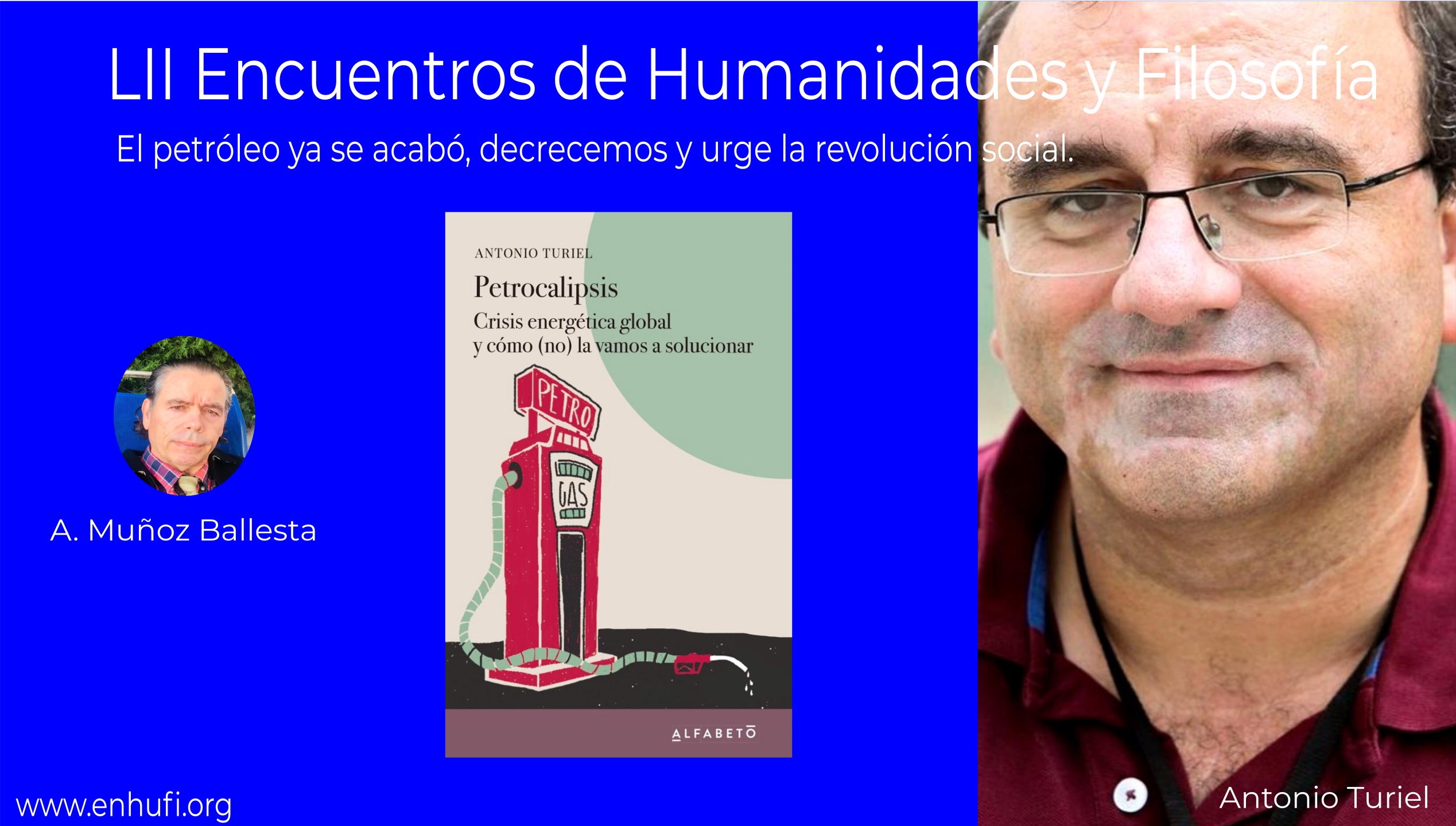 LII Encuentros de Humanidades y Filosfofía,  Antonio Turiel: El petróleo ya se acabó, decrecemos y urge la revolución social.