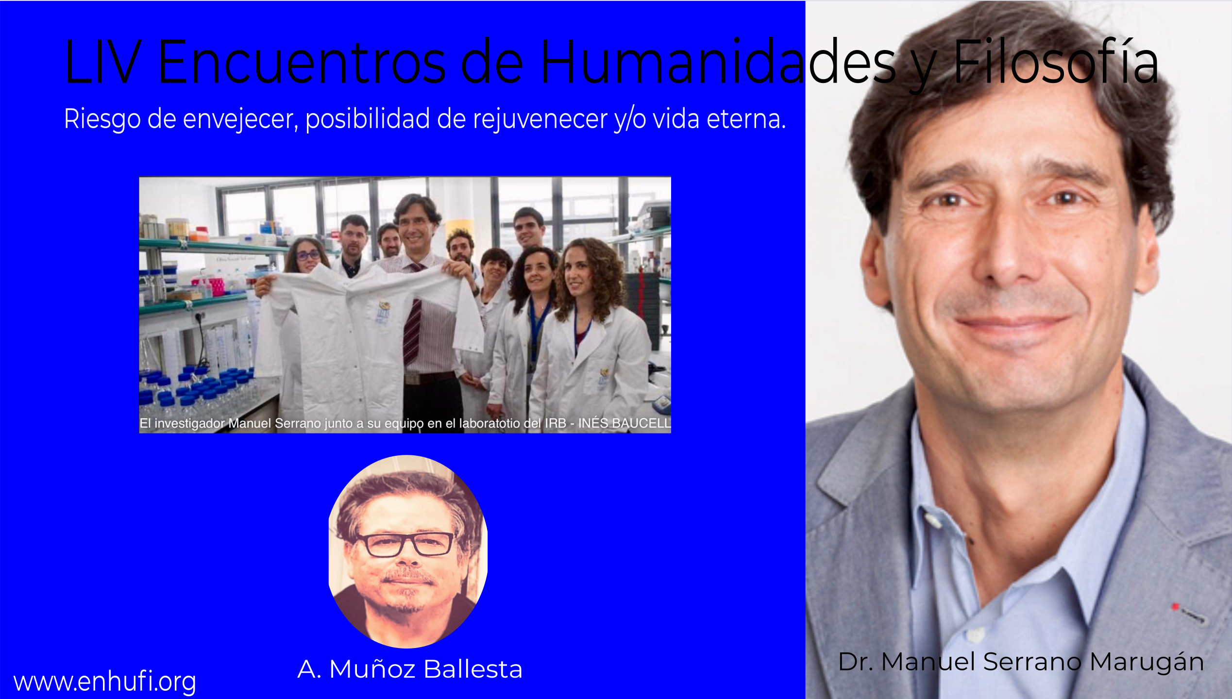 LIV Encuentros de Humanidades y Filosfofía, Dr. Manuel Serrano Marugán: riesgo de envejecer, posibilidad de rejuvenecer y/o vida eterna.