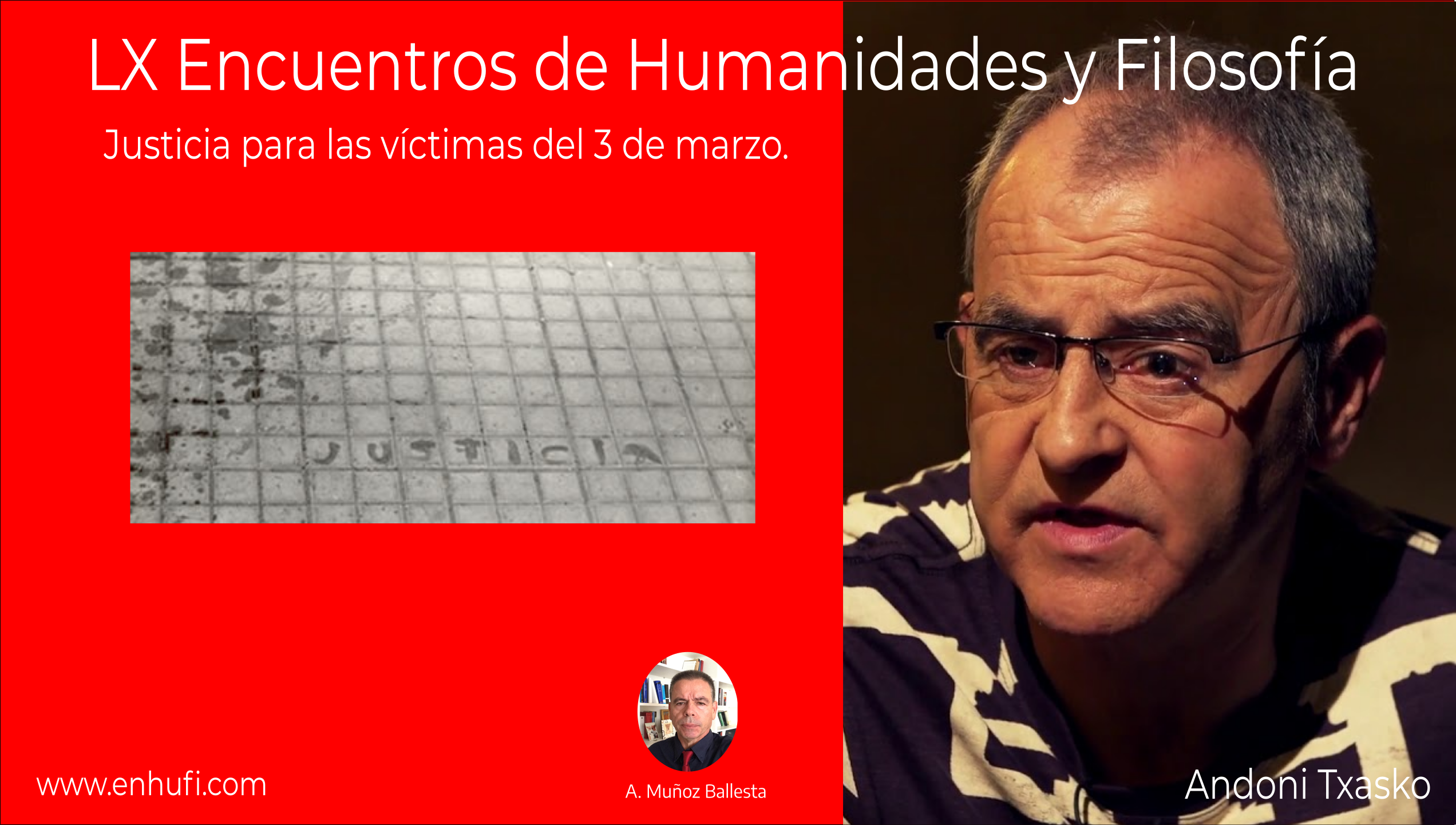 LVIII Encuentros de Humanidades y Filosofía:  Andoni Txasko, Justicia para las víctimas del 3 de marzo.