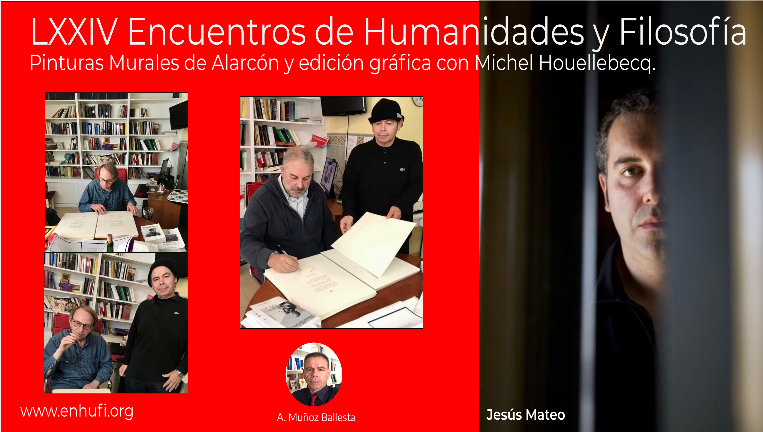 LXXIV Encuentros Humanidades y Filosofía, Jesús Mateo, Pinturas Murales de Alarcón y edición gráfica con Michel Houellebecq.