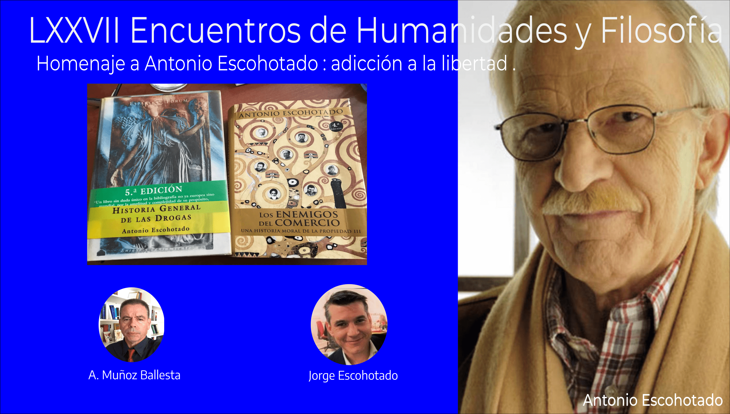 LXXVII Encuentros Humanidades y Filosofía, Homenaje a Antonio Escohotado: adicción a la libertad.